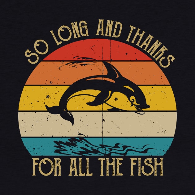 So Long And Thanks For All The Fish by Nichole Joan Fransis Pringle